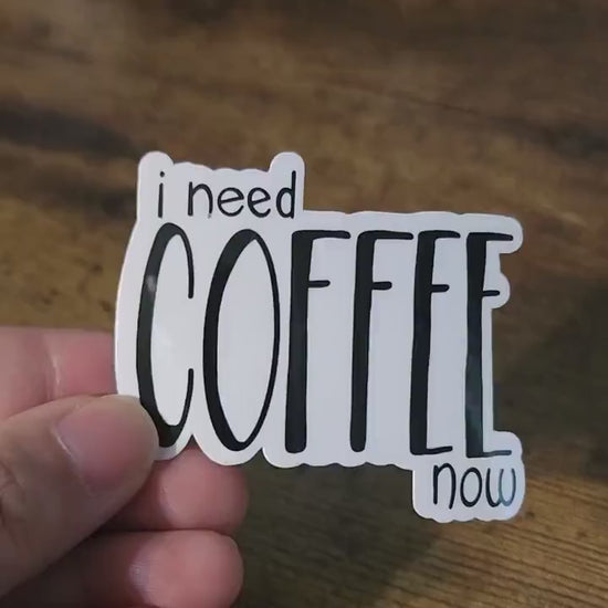 I need coffee now hand drawn vinyl sticker